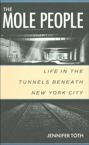 The Mole People: Life in the Tunnels Beneath New York City (Paperback)