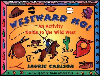 Westward Ho!: An Activity Guide to the Wild West (Paperback)
