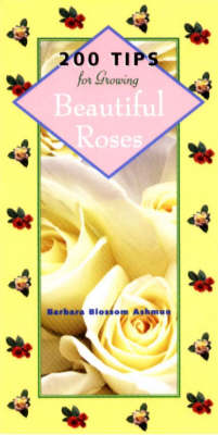 200 Tips for Growing Beautiful Roses (Paperback)