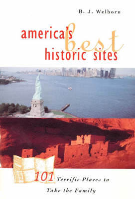 America's Best Historic Sites: 101 Terrific Places to Take the Family (Hardback)