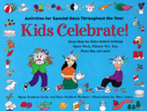 Kids Celebrate!: Activities for Special Days Throughout the Year (Paperback)