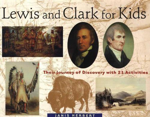 Lewis and Clark for Kids: Their Journey of Discovery with 21 Activities (Paperback)