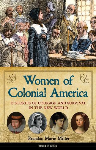 Women of Colonial America: 13 Stories of Courage and Survival in the New World (Hardback)