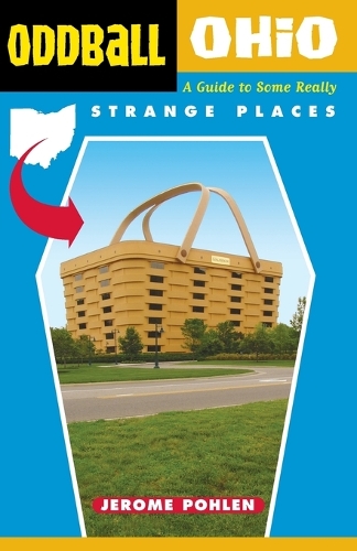 Oddball Ohio: A Guide to Some Really Strange Places (Paperback)