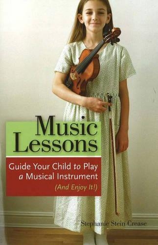 Music Lessons: Guide Your Child to Play a Musical Instrument (and Enjoy It!) (Paperback)