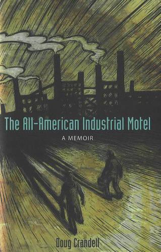 The All-American Industrial Motel: A Memoir (Hardback)