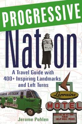 Progressive Nation: A Travel Guide with 400+ Left Turns and Inspiring Landmarks (Paperback)