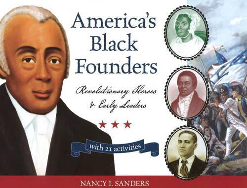America's Black Founders: Revolutionary Heroes & Early Leaders with 21 Activities (Paperback)