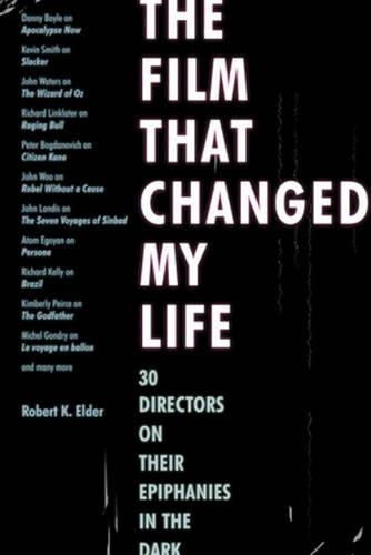 The Film That Changed My Life: 30 Directors on Their Epiphanies in the Dark (Paperback)
