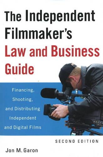 The Independent Filmmaker's Law and Business Guide: Financing, Shooting, and Distributing Independent and Digital Films (Paperback)