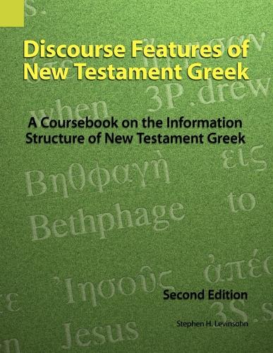 Discourse Features of New Testament Greek: A Coursebook on the Information Structure of New Testament Greek, 2nd Edition (Paperback)