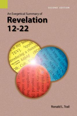 An Exegetical Summary of Revelation 12-22, 2nd Edition (Paperback)