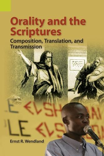 Orality and the Scriptures: Composition, Translation, and Transmission (Paperback)