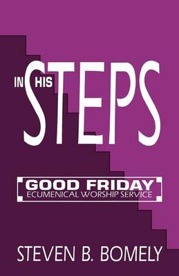 In His Steps: Good Friday Ecumenical Worship Service (Paperback)