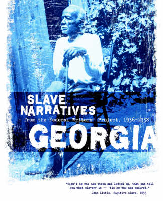 Georgia Slave Narratives: Slave Narratives from the Federal Writers' Project 1936-1938 - Slave Narratives (Paperback)