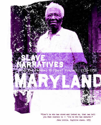 Maryland Slave Narratives: Slave Narratives from the Federal Writers' Project 1936-1938 - Slave Narratives (Paperback)