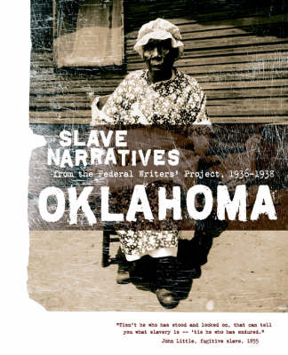 Oklahoma Slave Narratives: Slave Narratives from the Federal Writers' Project 1936-1938 - Slave Narratives (Paperback)
