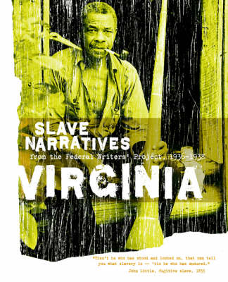 Virginia Slave Narratives: Slave Narratives from the Federal Writers' Project 1936-1938 - Slave Narratives (Paperback)