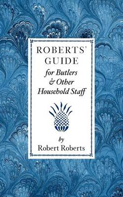 Roberts Guide for Butlers & Household St - Applewood Books (Paperback)
