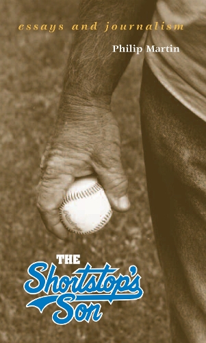 The Shortstop's Son: Essays and Journalism / Philip Martin. (Paperback)