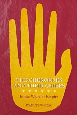 The Cherokees and Their Chiefs: In the Wake of Empire (Paperback)
