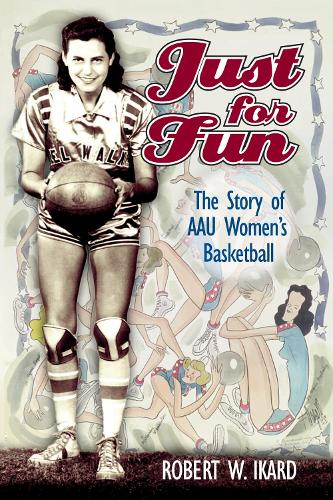 Just for Fun: The Story of AAU Women's Basketball (Paperback)