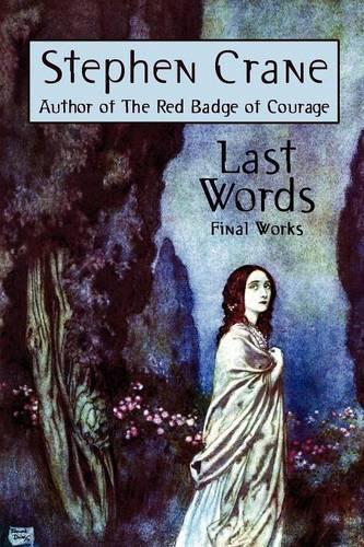 Last Words: Stephen Crane's Final Works (Paperback)