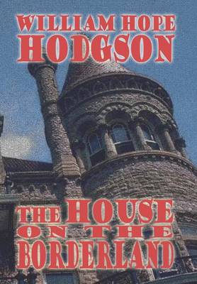The House on the Borderland - Wildside Classics (Hardback)