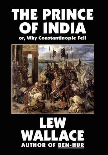 The Prince of India, or Why Constantinople Fell (Hardback)