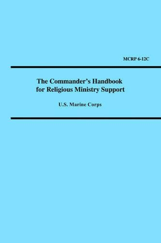 The Commander's Handbook for Religious Ministry Support (Marine Corps Reference Publication 6-12c) (Paperback)