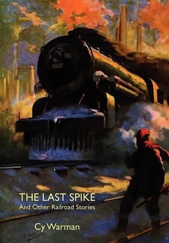 The Last Spike and Other Railroad Stories (Hardback)