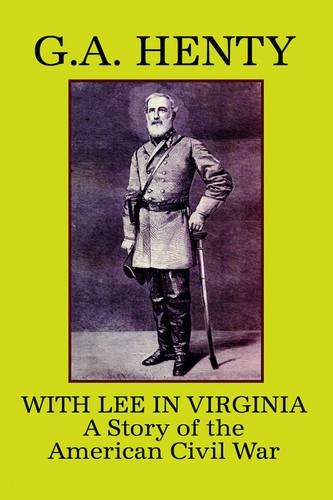 With Lee in Virginia: A Story of the American Civil War (Paperback)