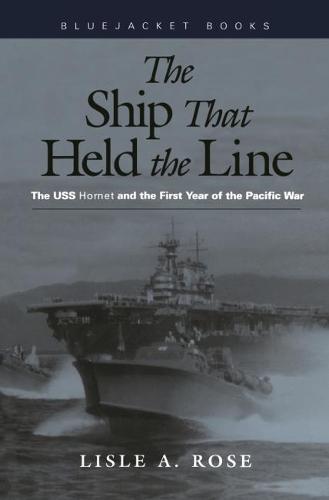 The Ship that Held the Line: The USS Hornet and the First Year of the Pacific War (Paperback)