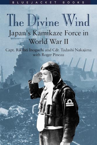 The Divine Wind: Japan's Kamikaze Force in World War II (Paperback)