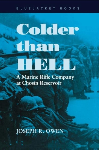 Colder than Hell: A Marine Rifle Company at Chosin Reservoir (Paperback)