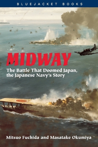 Midway: The Battle That Doomed Japan, the Japanese Navy's Story - Bluejacket Books (Paperback)