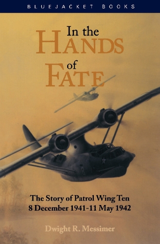 In the Hands of Fate: The Story of Patrol Wing Ten, 8 December 1941-11 May 1942 (Paperback)
