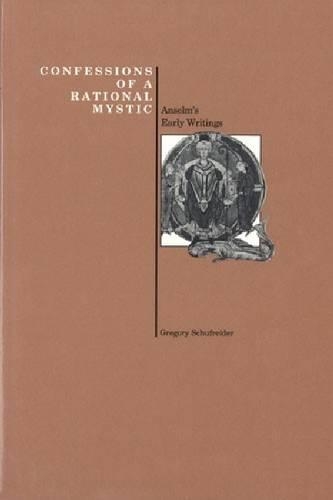 Confessions of a Rational Mystic: Anselm's Early Writings (Paperback)