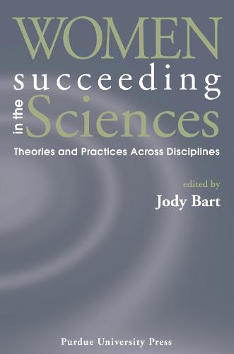 Women Succeeding in the Sciences: Theories and Practices Across Disciplines (Paperback)