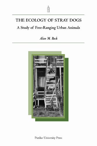 The Ecology of Stray Dogs: A Study of Free-ranging Urban Animals - New Directions in the Human-Animal Bond (Paperback)