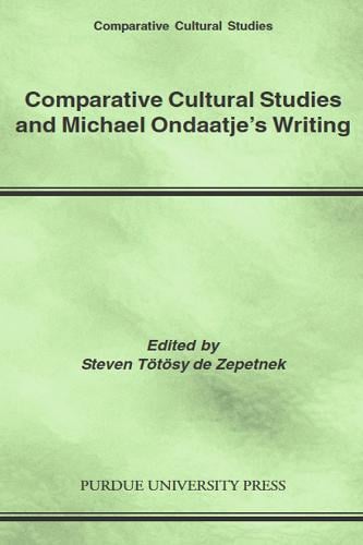 Comparative Cultural Studies and Michael Ondaatje's Writing (Paperback)