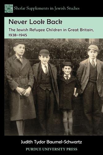 Never Look Back: The Jewish Refugee Children in Great Britain, 1938-1945 (Paperback)