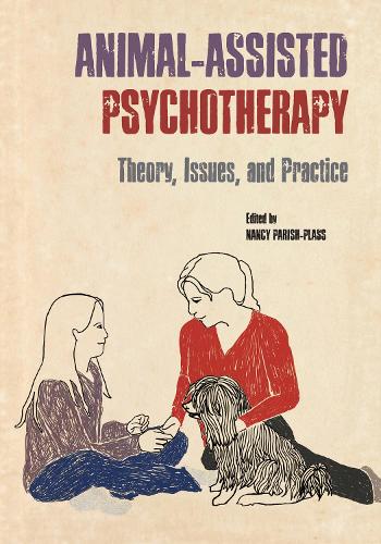 Animal-Assisted Psychotherapy: Theory, Issues, and Practice (Hardback)
