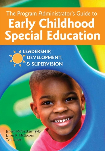 The Program Administrator's Guide to Early Childhood Special Education: Leadership, Development, and Supervision (Paperback)