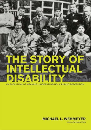 The Story of Intellectual Disability: An Evolution of Meaning, Understanding, and Public Perception (Paperback)