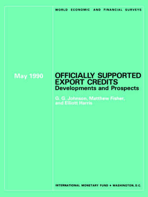 Officially Supported Export Credits Developments and Prospects - World Economic & Financial Surveys (Paperback)