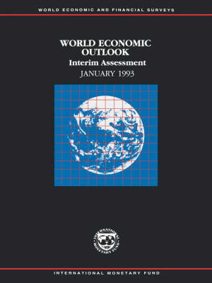 World Economic Outlook: Interim Assessment January 1993 - World Economic and Financial Surveys (Paperback)