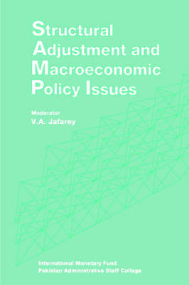 Structural Adjustment and Macroeconomic Policy Issues Papers Presented at a Seminar Held in Lahore, Pakistan, October 26-28, 1991 (Paperback)