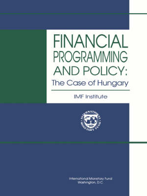 Financial Programming and Policy The Case of Hungary (Paperback)