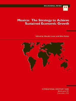 Mexico The Strategy to Achieve Sustained Economic Growth - Occasional paper (Paperback)